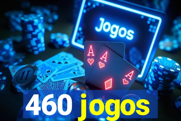 460 jogos